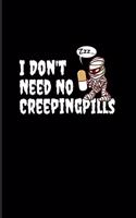 I Don't Need No Creeping Pills: Best Horror Quote And Saying 2020 Planner - Weekly & Monthly Pocket Calendar - 6x9 Softcover Organizer - For Trick Or Treat & Horror Movie Lover Fan