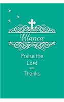 Blanca Praise the Lord with Thanks