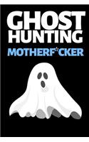 Ghost Hunting Motherf*cker