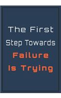 The first step Towards Failure is Trying: Motivation Gifts for Employees - Team - Lined Blank Notebook Journal with a funny saying on the Front Cover - 7x10 110 pages
