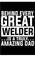 Behind Every Great Welder Is A Truly Amazing Dad