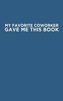 My Favorite Coworker Gave Me This Book