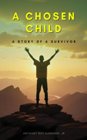 A Chosen Child: A Story of A Survivor