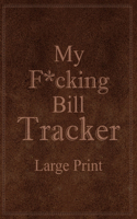 My F*cking Bill Tracker Large Print