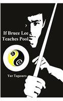 If Bruce Lee Teaches Pool