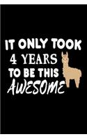 It Only Took 4 Years To Be This Awesome: Funny 4th Birthday Llama Gift Notebook