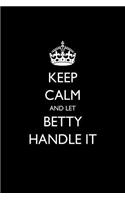 Keep Calm and Let Betty Handle It