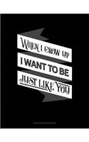 When I Grow Up I Want to Be Just Like You: Unruled Composition Book(176 Unruled Composition Book)
