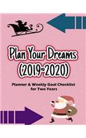 Plan Your Dreams (2019 2020): Set & Track Goals, Make Your Dreams Come True and Achieve Success (8.5x11 Inches) (Planner & Weekly Goal Checklist for Two Years)