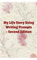 My Life Story Using Writing Prompts - Second Edition: If you or anyone in the family is a family history or genealogy enthusiast, this book will be "Gold" to them