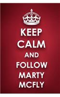 Keep Calm And Follow Marty Mcfly