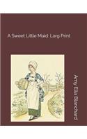 A Sweet Little Maid: Larg Print