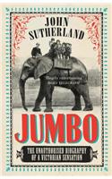 Jumbo: The Unauthorised Biography of a Victorian Sensation