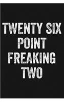 Twenty Six Point Freaking Two: Lined Journal Notebook for Marathon Runners, Men and Women Who Love Running