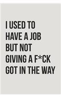 I Used to Have a Job But Not Giving a F*ck Got in the Way