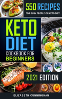Keto Diet Cookbook For Beginners: 550 Recipes For Busy People on Keto Diet(1 Keto Recipes for Beginners)