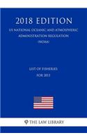 List of Fisheries for 2013 (Us National Oceanic and Atmospheric Administration Regulation) (Noaa) (2018 Edition)