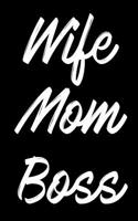 Wife Mom Boss: Blank Lined Notebook Journal Diary Composition Notepad 120 Pages 6x9 Paperback Mother Grandmother Black and White