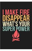 I Make Fire Disappear What's Your Super Power