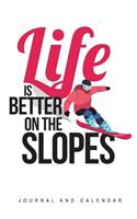 Life Is Better on the Slopes: Blank Lined Journal with Calendar for Snowboarders