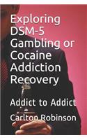 Exploring Dsm-5 Gambling or Cocaine Addiction Recovery: Addict to Addict