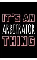 It's an Arbitrator Thing: Blank Lined Novelty Office Humor Themed Notebook to Write In: With a Practical and Versatile Wide Rule Interior