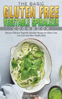 Basic Gluten Free Vegetable Spiralizer Cookbook
