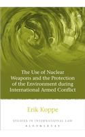 Use of Nuclear Weapons and the Protection of the Environment During International Armed Conflict