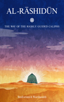 Al-Rashidun: The Way of the Rightly Guided