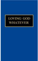 Loving God Whatever