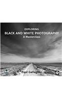 Exploring Black and White Photography: A Masterclass