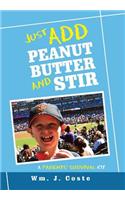 Just Add Peanut Butter and Stir