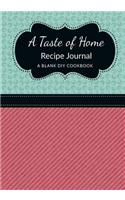 A Taste of Home Recipe Journal: A Blank DIY Cookbook: A Blank DIY Cookbook