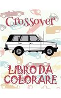 &#9996; Crossover &#9998; Libro da Colorare Di Auto &#9998; Libro da Colorare Bambini 4 anni &#9997; Libro da Colorare Bambini 4 anni: &#9998; Crossover Girls Coloring Book Coloring Books for Seniors &#9998; (Coloring Book for Adults) The Adult Colori(3 Album Da Colorare: Crossover)