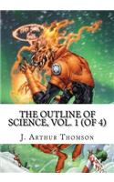 The Outline of Science, Vol. 1 (of 4)