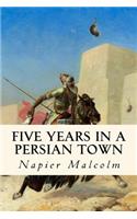 Five Years in a Persian Town