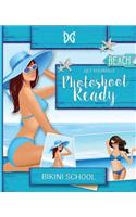 Bikini Model Prep School: Book 10: Get Photoshoot Ready
