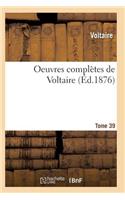 Oeuvres Complètes de Voltaire. Tome 39: (Litterature)