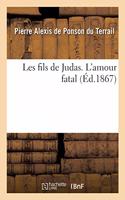 Les Fils de Judas. l'Amour Fatal