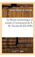 La Russie Économique Et Sociale À l'Avènement de S. M. Nicolas II