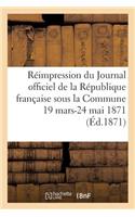 Réimpression Du Journal Officiel de la République Française Sous La Commune, 19 Mars-24 Mai 1871