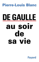 De Gaulle au soir de sa vie
