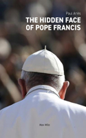 Hidden Face of Pope Francis
