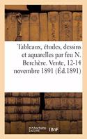 Tableaux, Études, Dessins Et Aquarelles Par Feu N. Berchère. Vente, 12-14 Novembre 1891