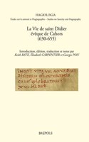 La Vie de Saint Didier, Eveque de Cahors (630-655)