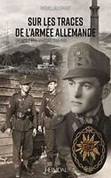 Sur Les Traces de l'Armee Allemande