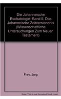 Die johanneische Eschatologie: Band 2: Das johanneische Zeitverständnis(Wissenschaftliche Untersuchungen zum Neuen Testament)