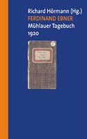 Ferdinand Ebner - Mühlauer Tagebuch 23.7.-28.8.1920: Edition und Kommentar. Herausgegeben von: Richard Hörmann
