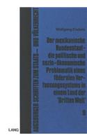 Der mexikanische Bundesstaat: Die Politische Und Sozio-Oekonomische Problematik Eines Foederalen Verfassungssystems in Einem Land Der «Dritten Welt»