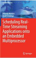 Scheduling Real-Time Streaming Applications Onto an Embedded Multiprocessor
